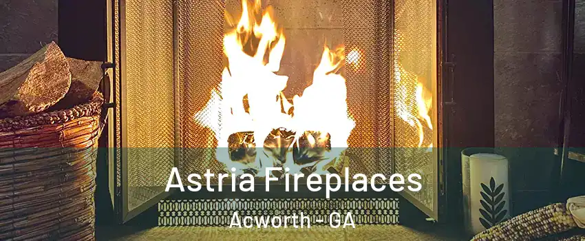  Astria Fireplaces Acworth - GA