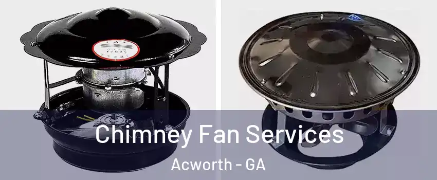  Chimney Fan Services Acworth - GA