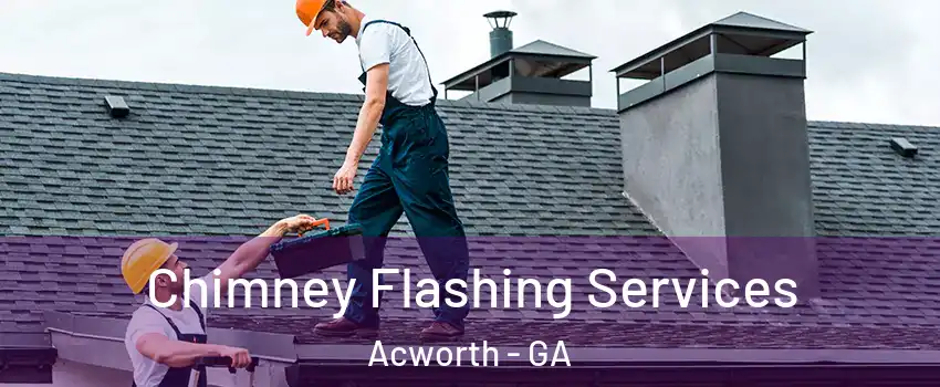 Chimney Flashing Services Acworth - GA