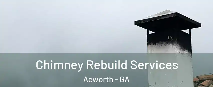  Chimney Rebuild Services Acworth - GA