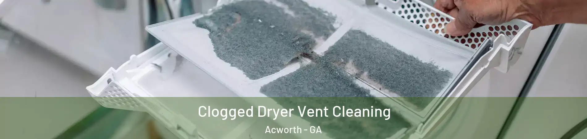  Clogged Dryer Vent Cleaning Acworth - GA