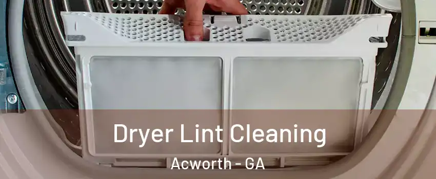  Dryer Lint Cleaning Acworth - GA