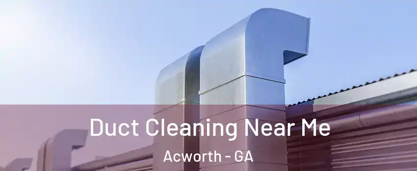  Duct Cleaning Near Me Acworth - GA