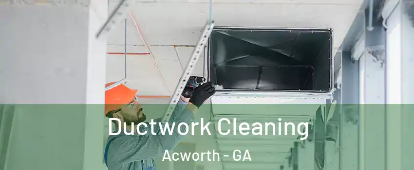  Ductwork Cleaning Acworth - GA