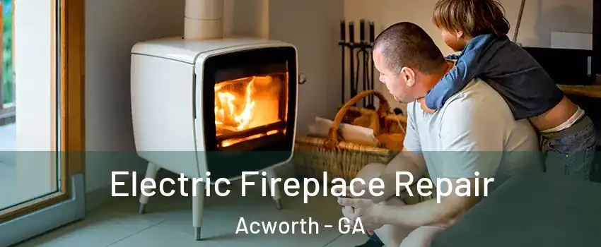  Electric Fireplace Repair Acworth - GA