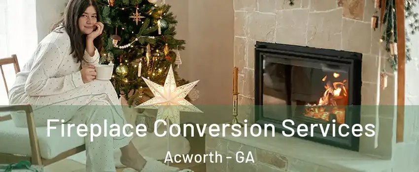  Fireplace Conversion Services Acworth - GA