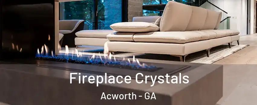  Fireplace Crystals Acworth - GA