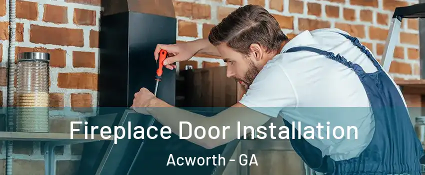  Fireplace Door Installation Acworth - GA