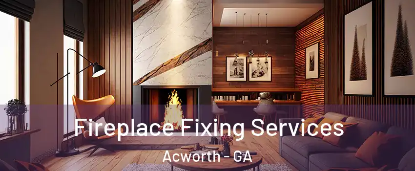  Fireplace Fixing Services Acworth - GA