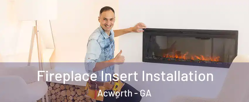  Fireplace Insert Installation Acworth - GA