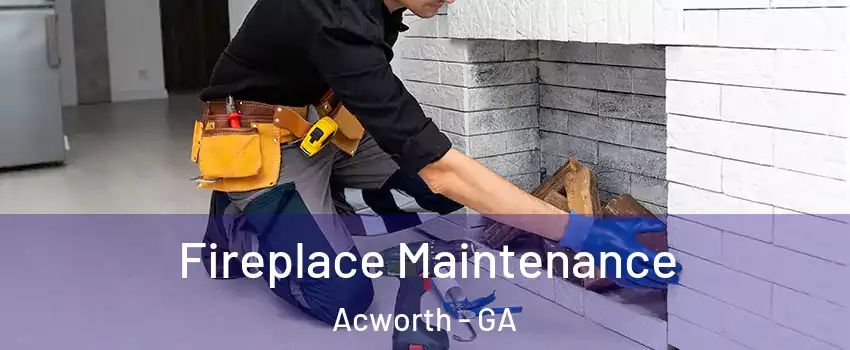  Fireplace Maintenance Acworth - GA