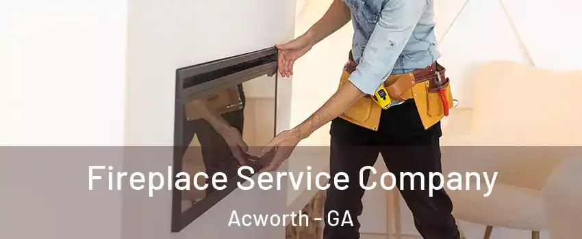 Fireplace Service Company Acworth - GA