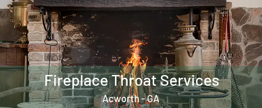  Fireplace Throat Services Acworth - GA