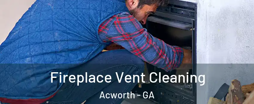  Fireplace Vent Cleaning Acworth - GA