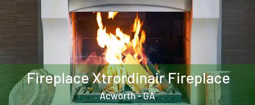  Fireplace Xtrordinair Fireplace Acworth - GA