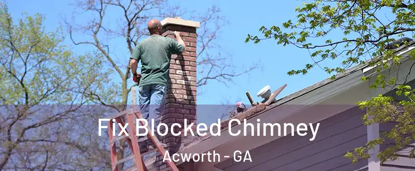  Fix Blocked Chimney Acworth - GA