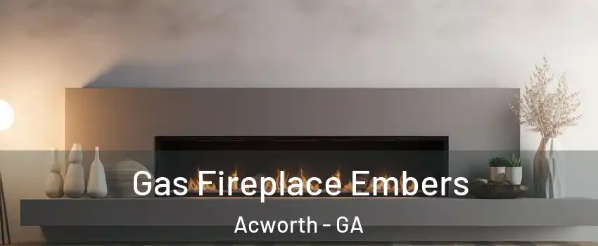  Gas Fireplace Embers Acworth - GA