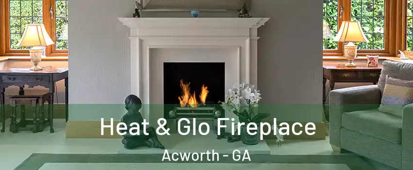  Heat & Glo Fireplace Acworth - GA