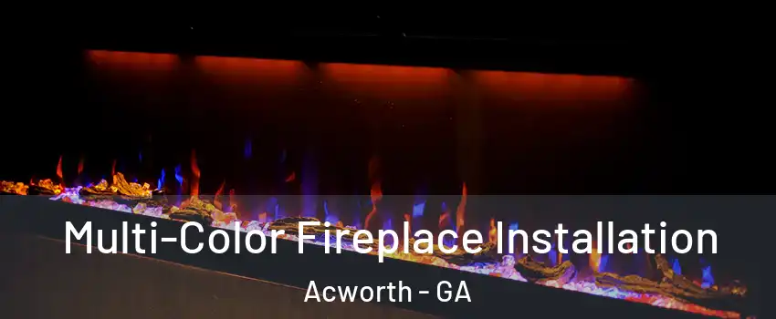  Multi-Color Fireplace Installation Acworth - GA