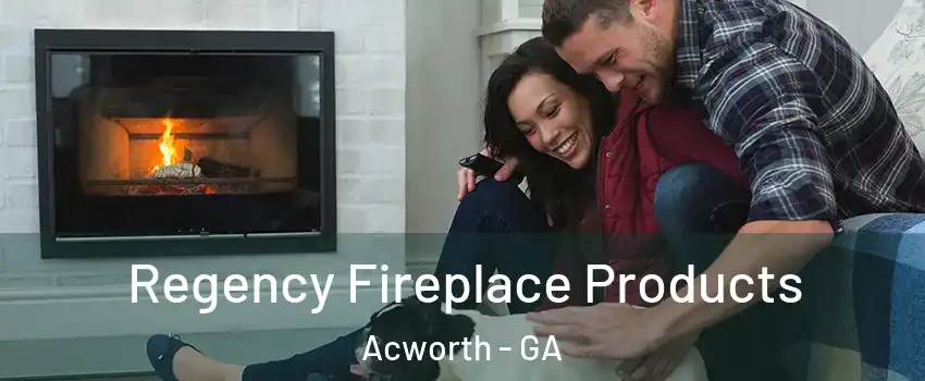  Regency Fireplace Products Acworth - GA