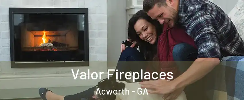  Valor Fireplaces Acworth - GA