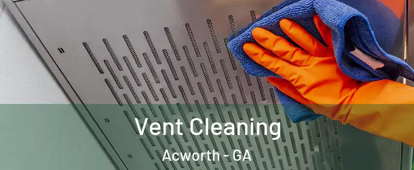  Vent Cleaning Acworth - GA