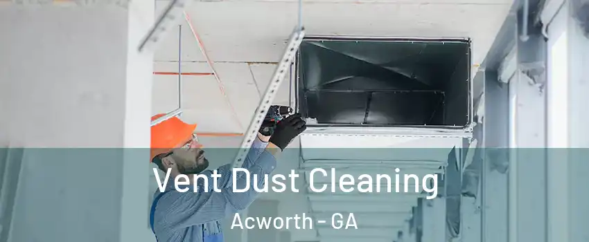  Vent Dust Cleaning Acworth - GA