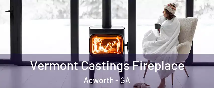  Vermont Castings Fireplace Acworth - GA