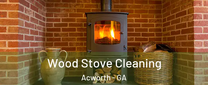  Wood Stove Cleaning Acworth - GA